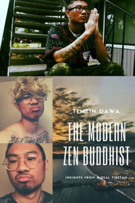 The Modern Zen Buddhist - Insights From A Real Tibetan