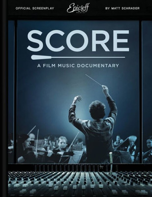 Score : A Film Music Documentary (Screenplay & Film Script)