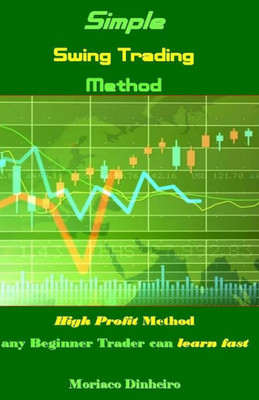 Simple Swing Trading Method : High Profit Method Any Beginner Trader Can Learn Fast