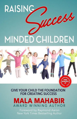 Raising Success Minded Children : Give Your Child The Foundation For Creating Success