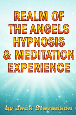 Realm Of The Angels Hypnosis And Meditation Experience