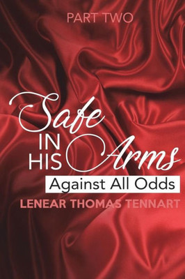 Safe In His Arms (Part Two) : Against All Odds