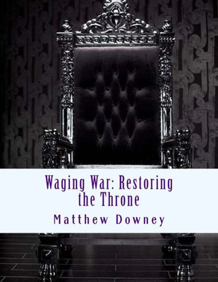 Waging War : Restoring The Throne