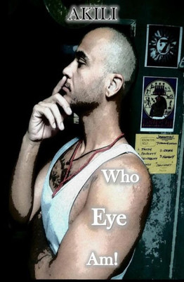 Who Eye Am : A Truth Seeker Journey