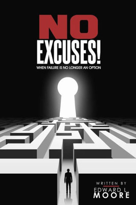 No Excuses : When Failure Is No Longer An Option