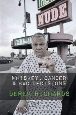 Whiskey, Cancer And Bad Decisions