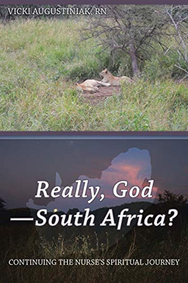Really, God South Africa?: Continuing the Nurses Spiritual Journey