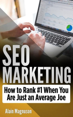 Seo Marketing : How To Rank #1 When You Are Just An Average Joe