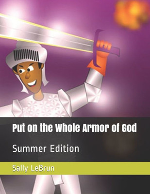 Put On The Whole Armor Of God : Summer Edition