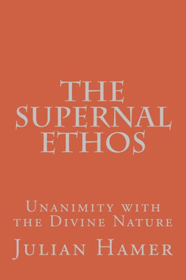 The Supernal Ethos : Unanimity With The Divine Nature