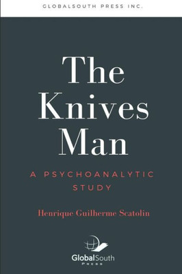 The Knives Man : A Psychoanalytic Study
