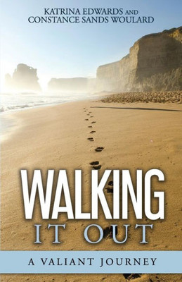 Walking It Out : A Valiant Journey