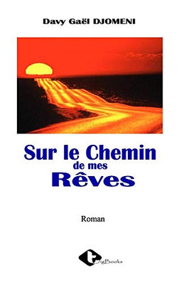 Sur le chemin de mes rêves (French Edition)