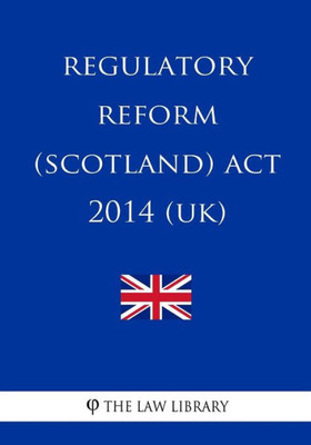 Regulatory Reform (Scotland) Act 2014 (Uk)