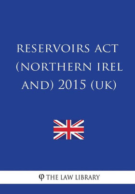 Reservoirs Act (Northern Ireland) 2015 (Uk)