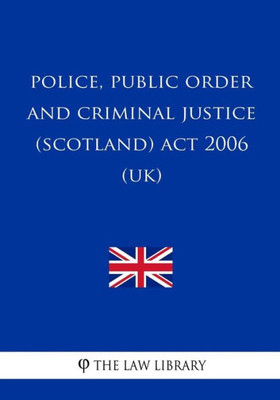 Police, Public Order And Criminal Justice (Scotland) Act 2006 (Uk)