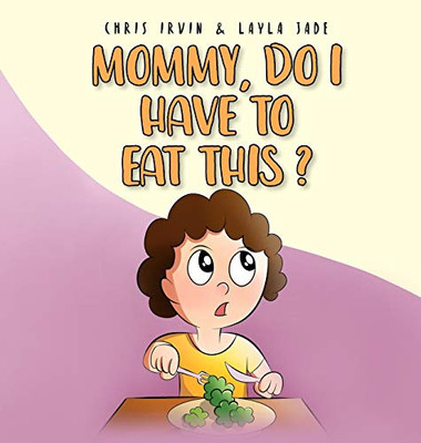 Mommy, Do I Have to Eat This? - Hardcover