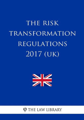 The Risk Transformation Regulations 2017 (Uk)