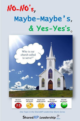 No-No'S, Maybe-Maybe'S, And Yes-Yes'S : Discerning Who Are You Called To Serve?