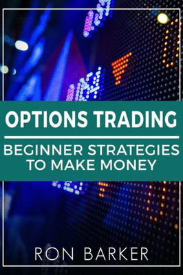 Options Trading : Beginner Strategies To Make Money