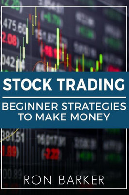Stock Trading : Beginner Strategies To Make Money