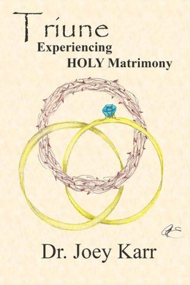Triune : Experiencing Holy Matrimony