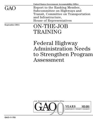 On-The-Job Training : Report To The Ranking Member, Subcommittee On Highways And Transit