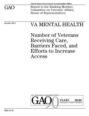 Va Mental Health : Report To The Ranking Member, Committee On Veterans Affairs, House Of Representatives.
