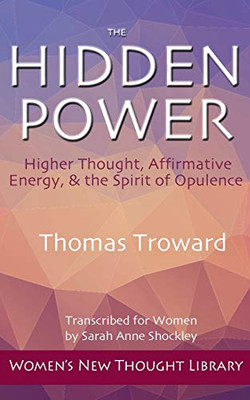 The Hidden Power: Higher Thought, Affirmative Energy, & the Spirit of Opulence