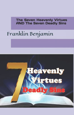 The Seven Heavenly Virtues And The Seven Deadly Sins