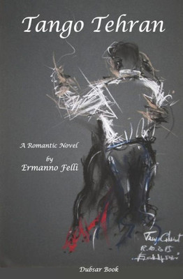 Tango Tehran : A Romantic Novel