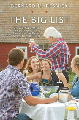 The Big List : A Personal Checklist Of Assets, Liabilities And Emergency Recovery Information For Estate Planning, Disability Planning Or Disaster Planning