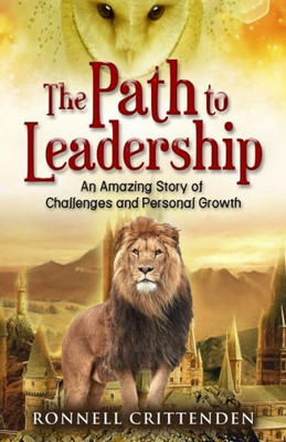 The Path To Leadership : An Amazing Story Of Challenges And Personal Growth