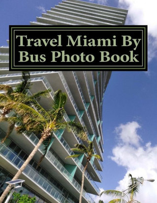 Travel Miami By Bus Photo Book
