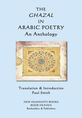 The Ghazal In Arabic Poetry : An Anthology