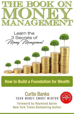 The Book On Money Management : Learn The 3 Secrets To Money Management