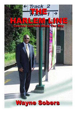 The Harlem Line : Lessons Learned Along The Way