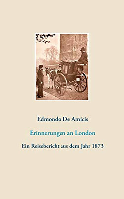 Erinnerungen an London: Ein Reisebericht aus dem Jahr 1873 (German Edition)