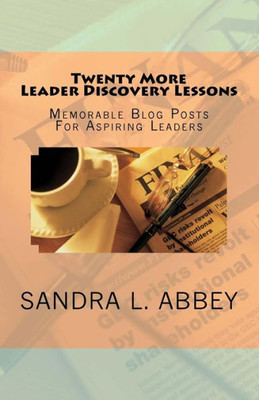 Twenty More Leader Discovery Lessons : Memorable Blog Posts About Leadership