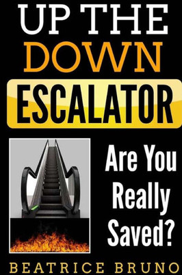 Up The Down Escalator : Are You Really Saved