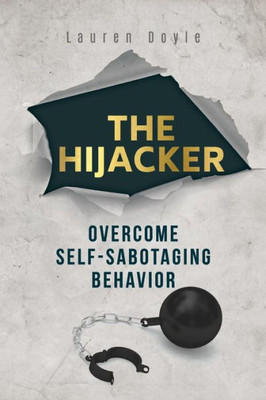 The Hijacker : Overcome Self-Sabotaging Behavior