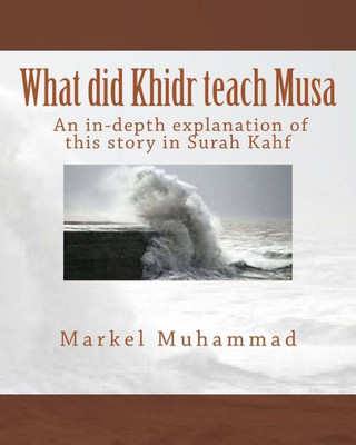 What Did Khidr Teach Musa