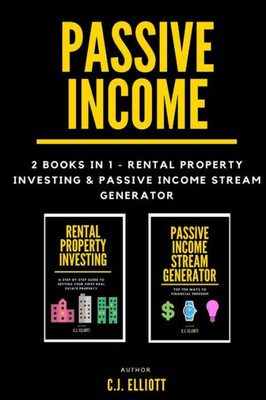 Passive Income : 2 Books In 1 - Rental Property Investing & Passive Income Generator