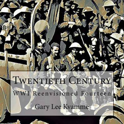 Twentieth Century : Wwi Reenvisioned Fourteen