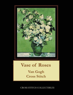 Vase Of Roses : Van Gogh Cross Stitch Pattern