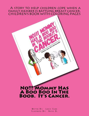 No!!! Mommy Has A Boo Boo In The Boob. It'S Cancer.