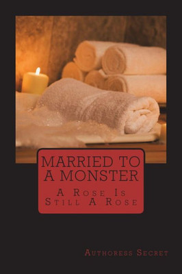 Married To A Monster : A Rose Is Still A Rose