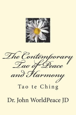 The Contemporary Tao Of Peace And Harmony : Tao Te Ching