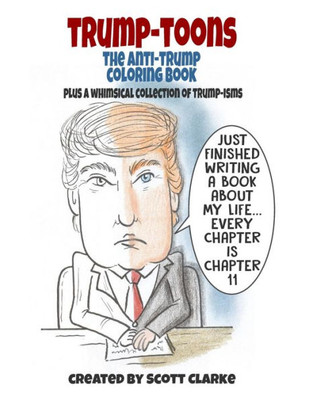 Trump-Toons, The Anti-Trump Coloring Book : Trump Book And Coloring Book For The Creative Anti-Trump Enthusiast