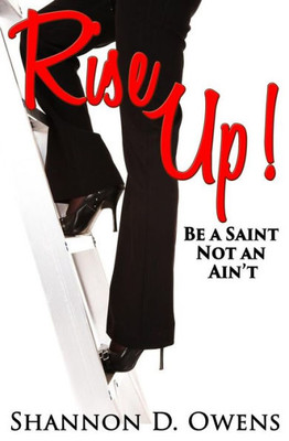 Rise Up! : Be A Saint Not An Ain'T